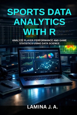 Sports Data Analytics with R: Analyze Player Pe... B0GSBGKGFL Book Cover