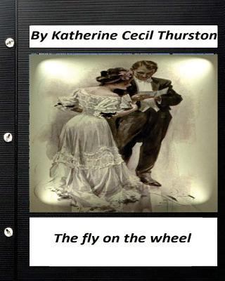 The fly on the wheel. By Katherine Cecil Thurst... 1530760992 Book Cover
