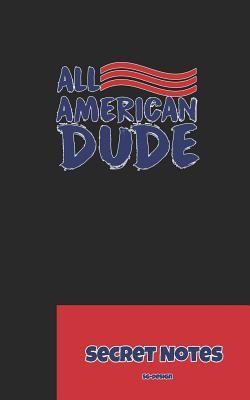 All American Dude - Secret Notes: 4th of July D... 172409484X Book Cover