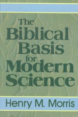 The Biblical Basis for Modern Science 0801061784 Book Cover