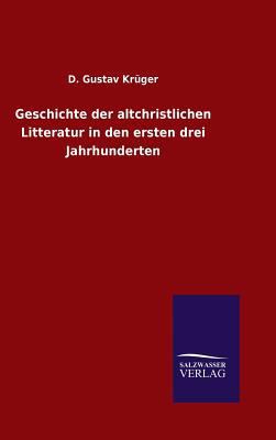 Geschichte der altchristlichen Litteratur in de... [German] 3846063797 Book Cover