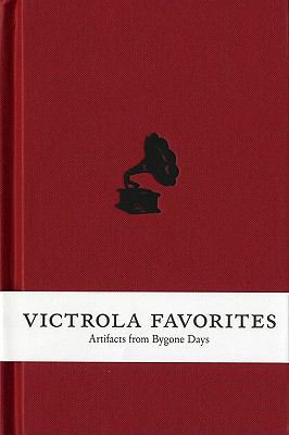 Victrola Favorites: Artifacts from Bygone Days 0981734200 Book Cover