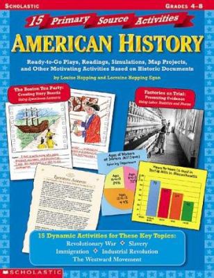 15 Primary Source Activities: American History 0439251842 Book Cover