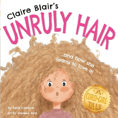 Claire Blair's Unruly Hair: A Curly-Girl Tale (... 1735156736 Book Cover