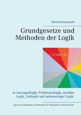 Grundgesetze und Methoden der Logik: in Aussage... [German] 3734776279 Book Cover