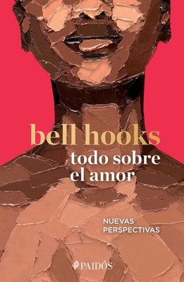 Todo Sobre El Amor: Nuevas Perspectivas [Spanish] 6075692304 Book Cover