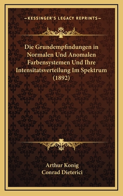 Die Grundempfindungen in Normalen Und Anomalen ... [German] 1168503124 Book Cover