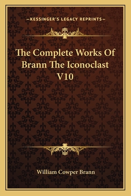 The Complete Works Of Brann The Iconoclast V10 1162751541 Book Cover