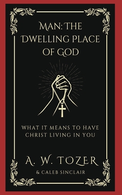 Man: The Dwelling Place of God: What it Means t... 9357243550 Book Cover