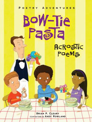 Bow-Tie Pasta: Acrostic Poems 146778107X Book Cover