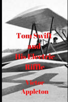 Tom Swift and His Electric Rifle B086C1Z1B7 Book Cover