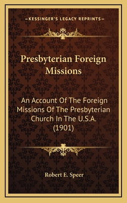 Presbyterian Foreign Missions: An Account of th... 1164327704 Book Cover