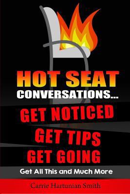 Hot Seat Conversations ...: Get Noticed, Get Ti... 1502387174 Book Cover