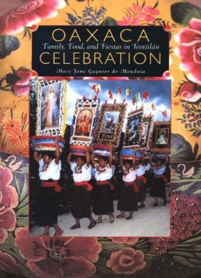 Oaxaca Celebration: Family, Food, and Fiestas i... B000KWTAFY Book Cover