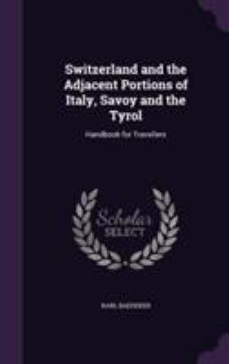 Switzerland and the Adjacent Portions of Italy,... 1355782678 Book Cover