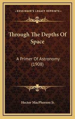 Through the Depths of Space: A Primer of Astron... 1164251201 Book Cover