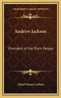 Andrew Jackson: President of the Plain People 1168676517 Book Cover