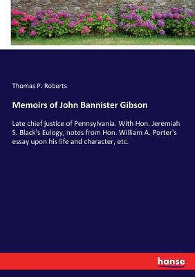 Memoirs of John Bannister Gibson: Late chief ju... 3337424090 Book Cover