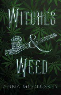 Witches & Weed: A Quirky Paranormal Comedy 1734948515 Book Cover