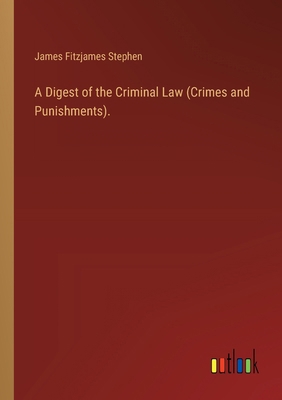 A Digest of the Criminal Law (Crimes and Punish... 3385343100 Book Cover