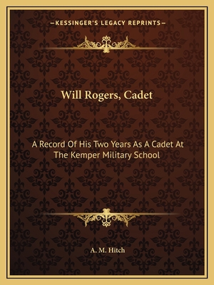 Will Rogers, Cadet: A Record Of His Two Years A... 1163149950 Book Cover
