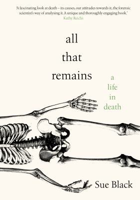 All That Remains: A Life in Death 0857524925 Book Cover