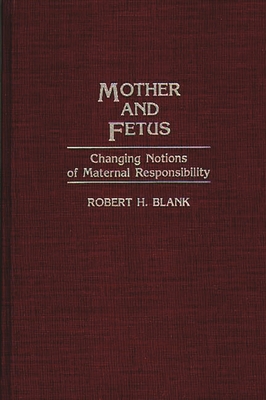 Mother and Fetus: Changing Notions of Maternal ... 0313276390 Book Cover