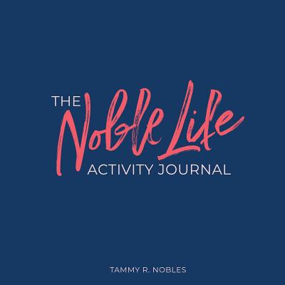 The Noble Life Activity Journal 1891282271 Book Cover
