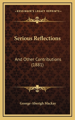 Serious Reflections: And Other Contributions (1... 1165023954 Book Cover