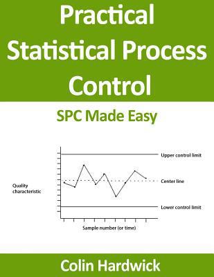 Practical Statistical Process Control: SPC Made... 1502945290 Book Cover