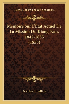 Memoire Sur L'Etat Actuel De La Mission Du Kian... [French] 1167694937 Book Cover