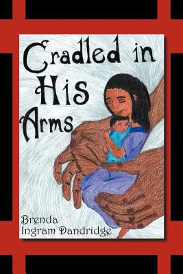 Cradled in His Arms 146536367X Book Cover