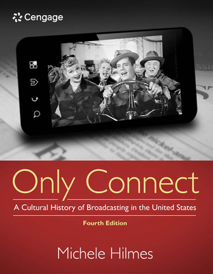 Only Connect : A Cultural History of Broadcasting in the United States