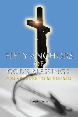 Fifty Anchors of God's Blessings: You Are Sure ... 1491839317 Book Cover