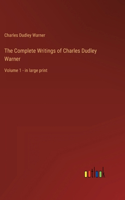 The Complete Writings of Charles Dudley Warner:... 3368320394 Book Cover