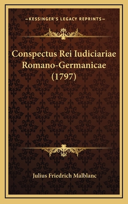 Conspectus Rei Iudiciariae Romano-Germanicae (1... [Latin] 1165401444 Book Cover