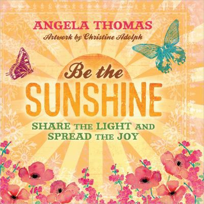 Be the Sunshine: Share the Light and Spread the... 0736951792 Book Cover