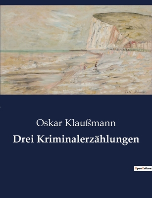 Drei Kriminalerzählungen [German] B0BQQPNT2T Book Cover