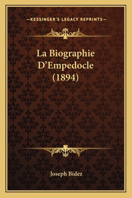 La Biographie D'Empedocle (1894) [French] 1167535456 Book Cover