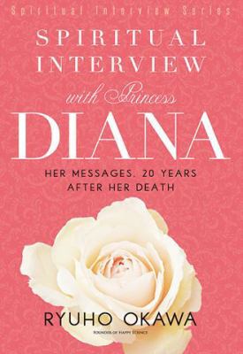 Paperback Spiritual Interview with Princess Diana : Her Messages, 20 Years after Her Death[Spiritual Interview Series] Book