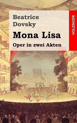 Mona Lisa: Oper in zwei Akten [German] 148238048X Book Cover