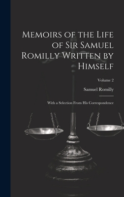 Memoirs of the Life of Sir Samuel Romilly Writt... 1020712759 Book Cover