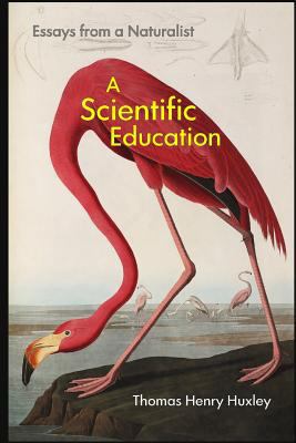 A Scientific Education: Essays from a Naturalist 1565433386 Book Cover