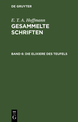 Die Elixiere Des Teufels: Nachgelassene Papiere... [German] 311104064X Book Cover