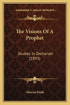 The Visions Of A Prophet: Studies In Zechariah ... 1164013610 Book Cover