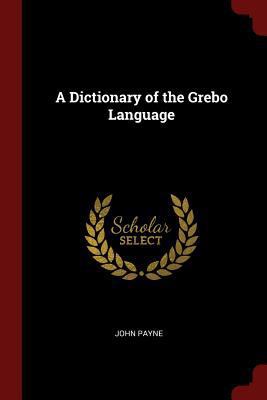 A Dictionary of the Grebo Language 1375512056 Book Cover