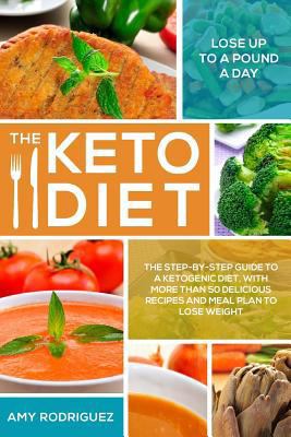 The Keto Diet: The Step-by-Step Guide to a Keto... 1978176651 Book Cover