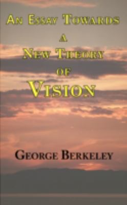An Essay Towards a New Theory of Vision 1604501006 Book Cover
