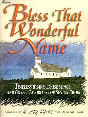 Bless That Wonderful Name: Timeless Hymns, Prai... 0834199815 Book Cover