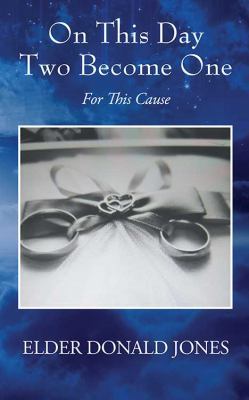 On This Day Two Become One: For This Cause 1478798424 Book Cover
